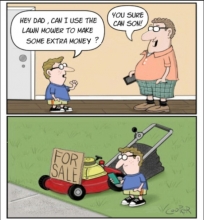 HEY DAD, CAN I USE THE LAWN MOWER ...